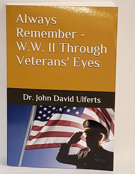 Always Remember - WWII Through Veterans' Eyes